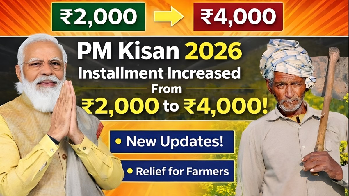 PM Kisan 2026 Installment Increased From ₹2,000 to ₹4,000